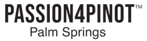 OFFSITE: Palm Springs Pinot Noir Festival - A Passion 4 Pinot